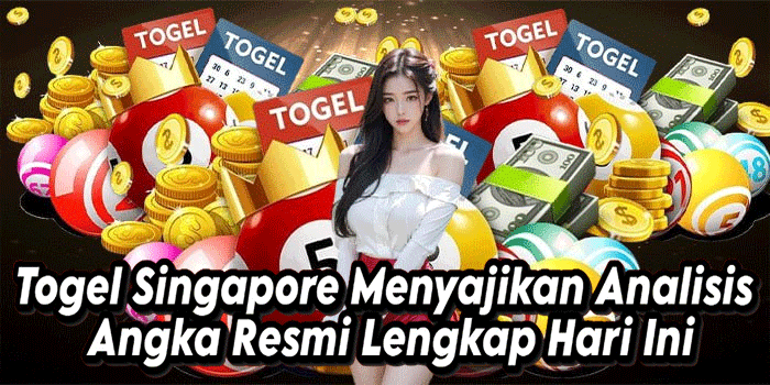 Togel Singapore Menyajikan Analisis Angka Resmi Lengkap Hari Ini