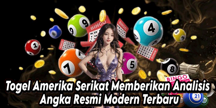 Togel Amerika Serikat Memberikan Analisis Angka Resmi Modern Terbaru