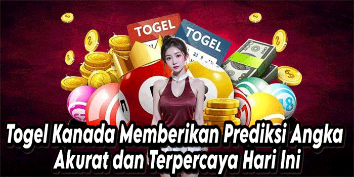 Togel Kanada Memberikan Prediksi Angka Akurat dan Terpercaya Hari Ini