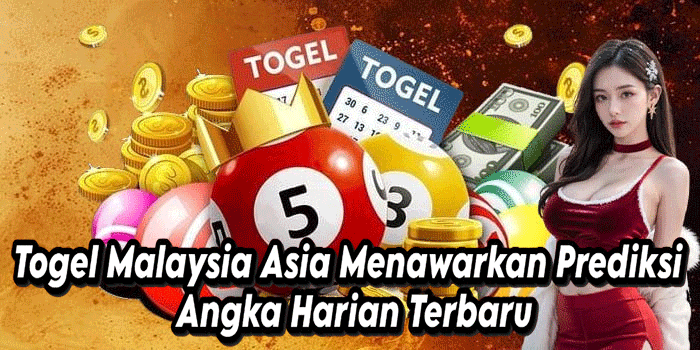 Togel Malaysia Asia Menawarkan Prediksi Angka Harian Terbaru