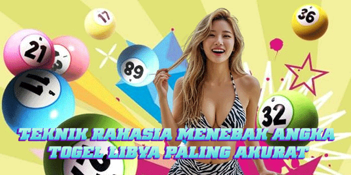 Teknik Rahasia Menebak Angka Togel Libya Paling Akurat