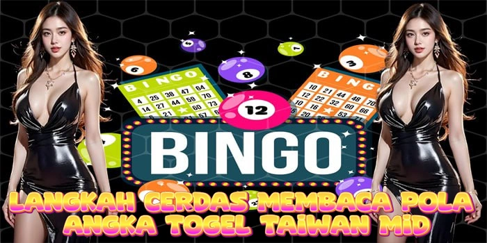 Membaca Pola Angka Togel Taiwan Mid